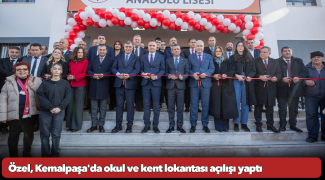 CHP Genel Başkanı Özgür Özel, Kemalpaşa&#039;da okul ve kent lokantası açılışı yaptı
