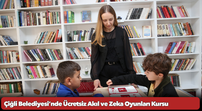 Çiğli Belediyesi’nde Ücretsiz Akıl ve Zeka Oyunları Kursu