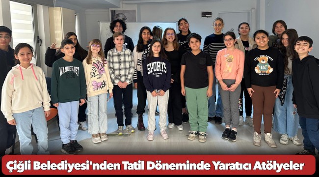 Çiğli Belediyesi&#039;nden Tatil Döneminde Yaratıcı Atölyeler
