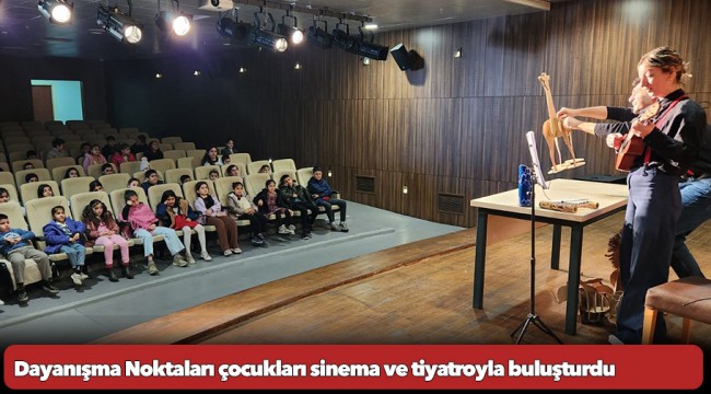 Dayanışma Noktaları çocukları sinema ve tiyatroyla buluşturdu