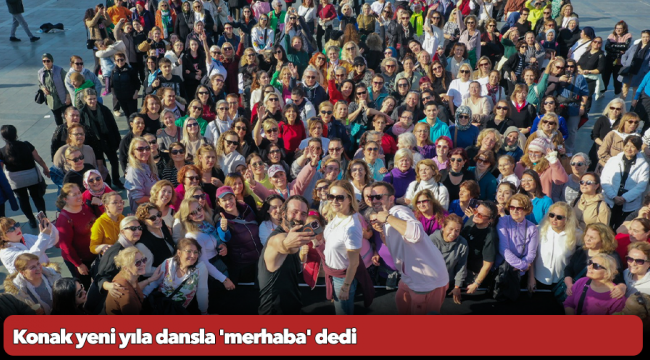 Konak yeni yıla dansla &#039;merhaba&#039; dedi