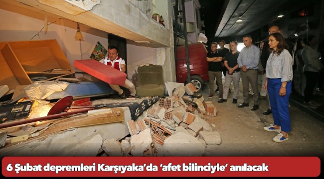 6 Şubat depremleri Karşıyaka’da ‘afet bilinciyle’ anılacak