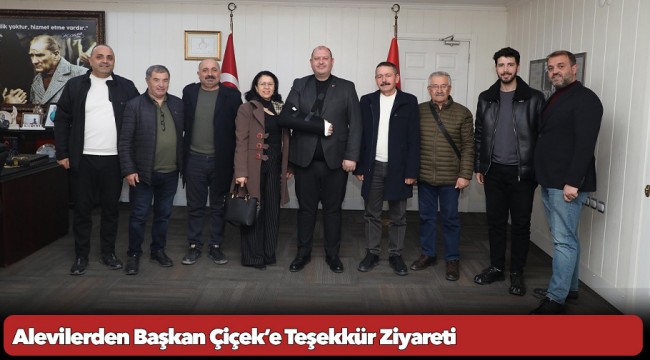 Alevilerden Başkan Çiçek’e Teşekkür Ziyareti