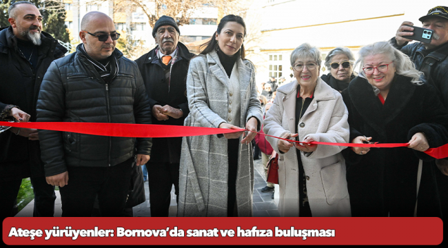 Ateşe yürüyenler: Bornova’da sanat ve hafıza buluşması