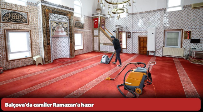 Balçova’da camiler Ramazan’a hazır