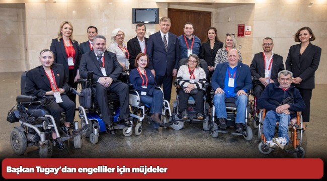 Başkan Tugay’dan engelliler için müjdeler