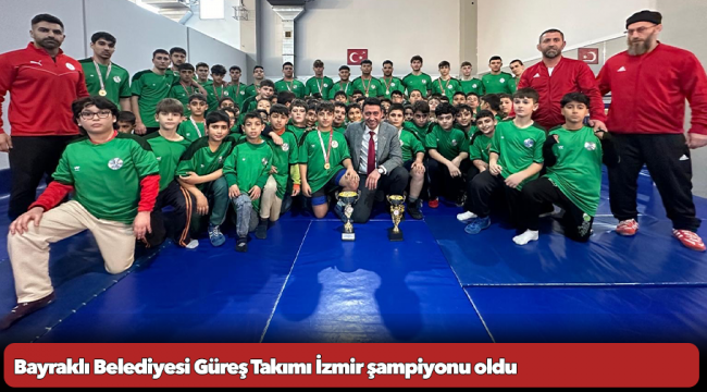 Bayraklı Belediyesi Güreş Takımı İzmir şampiyonu oldu