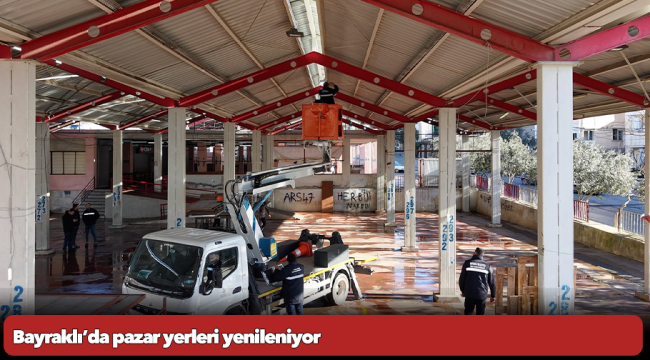 Bayraklı’da pazar yerleri yenileniyor
