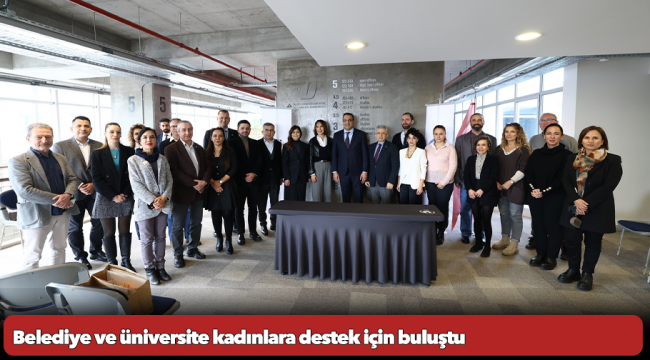 Belediye ve üniversite kadınlara destek için buluştu