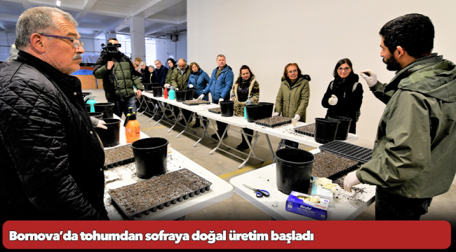 Bornova’da tohumdan sofraya doğal üretim başladı