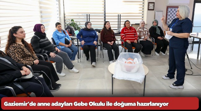 Gaziemir’de anne adayları Gebe Okulu ile doğuma hazırlanıyor
