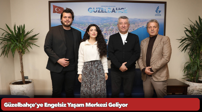 Güzelbahçe’ye Engelsiz Yaşam Merkezi Geliyor