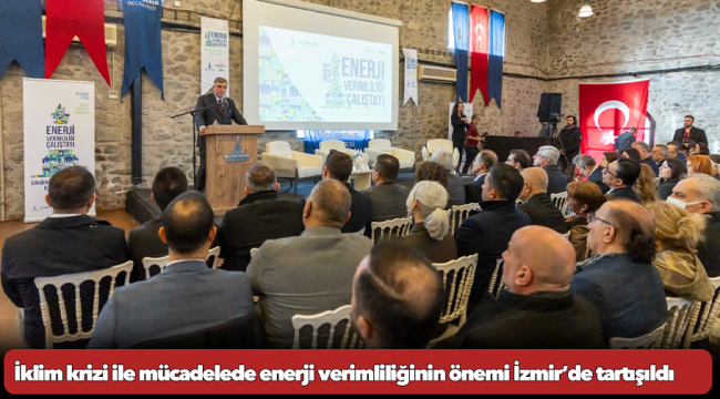 İklim krizi ile mücadelede enerji verimliliğinin önemi İzmir’de tartışıldı