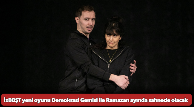 İzBBŞT yeni oyunu Demokrasi Gemisi ile Ramazan ayında sahnede olacak