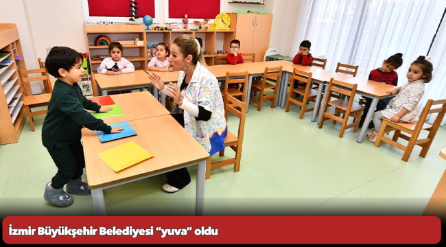 İzmir Büyükşehir Belediyesi “yuva” oldu