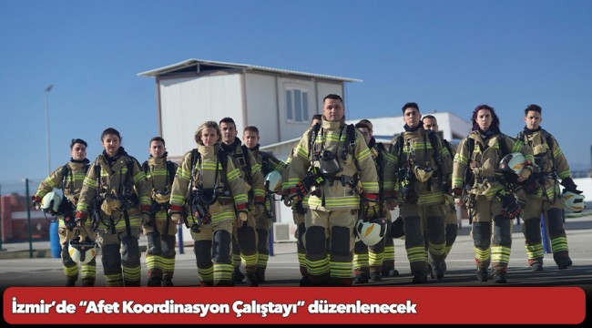 İzmir’de “Afet Koordinasyon Çalıştayı” düzenlenecek