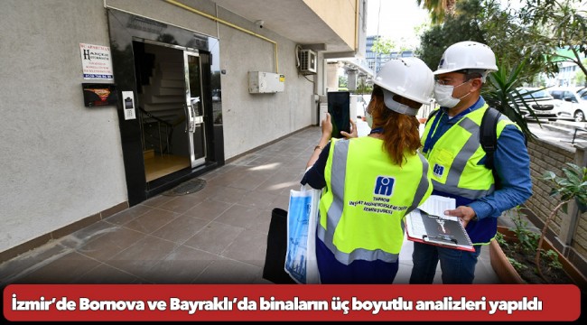 İzmir’de Bornova ve Bayraklı’da binaların üç boyutlu analizleri yapıldı