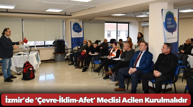 İzmir’de ‘Çevre-İklim-Afet’ Meclisi Acilen Kurulmalıdır