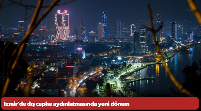 İzmir’de dış cephe aydınlatmasında yeni dönem