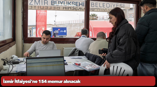 İzmir İtfaiyesi’ne 154 memur alınacak