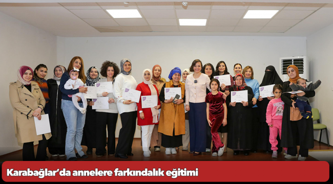 Karabağlar’da annelere farkındalık eğitimi