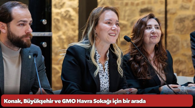 Konak, Büyükşehir ve GMO Havra Sokağı için bir arada