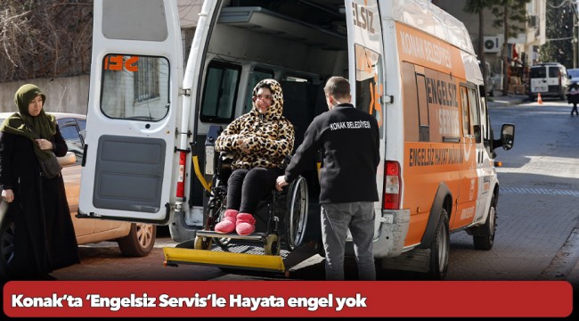 Konak’ta ‘Engelsiz Servis’le  Hayata engel yok