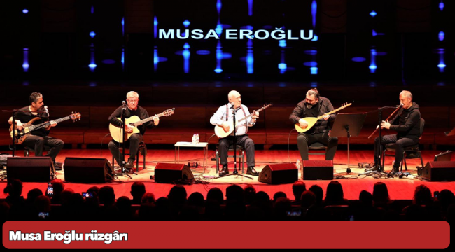 Musa Eroğlu rüzgârı