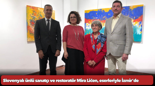 Slovenyalı ünlü sanatçı ve restoratör Mira Ličen, eserleriyle İzmir’de