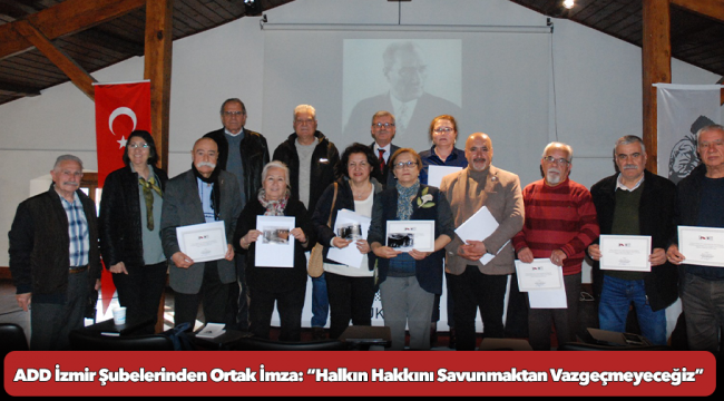 ADD İzmir Şubelerinden Ortak İmza: “Halkın Hakkını Savunmaktan Vazgeçmeyeceğiz”