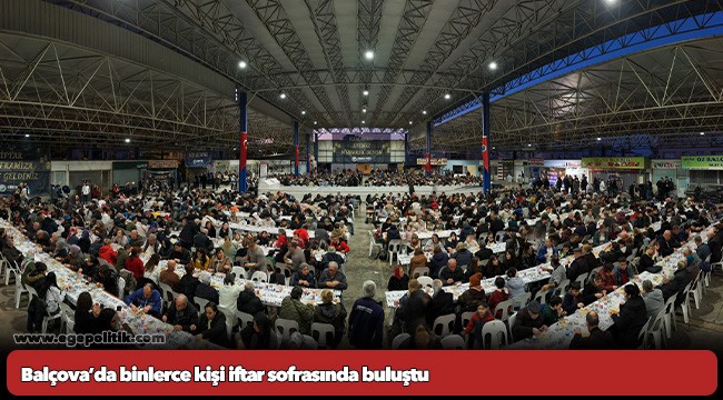 Balçova’da binlerce kişi iftar sofrasında buluştu