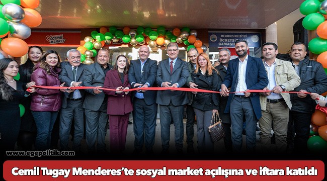 Başkan Tugay Menderes’te sosyal market açılışına ve iftara katıldı