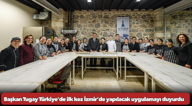 Başkan Tugay Türkiye'de ilk kez İzmir’de yapılacak uygulamayı duyurdu