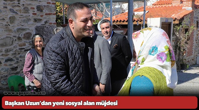 Başkan Uzun’dan yeni sosyal alan müjdesi
