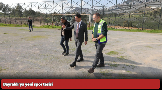 Bayraklı’ya yeni spor tesisi