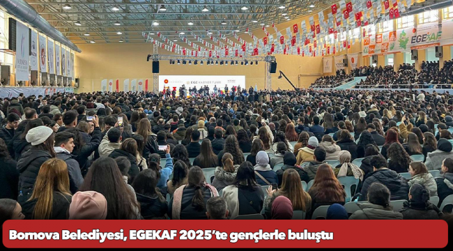 Bornova Belediyesi, EGEKAF 2025’te gençlerle buluştu