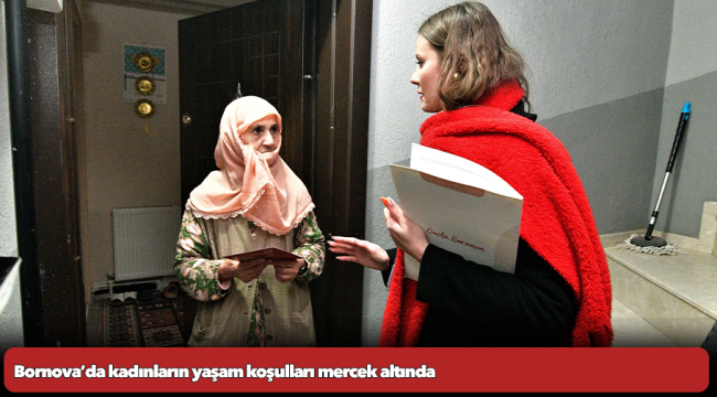 Bornova’da kadınların yaşam koşulları mercek altında