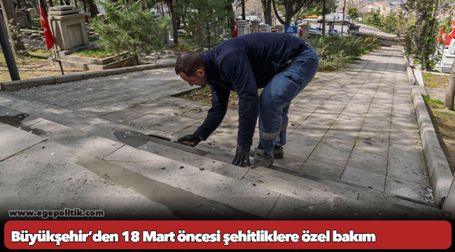 Büyükşehir’den 18 Mart öncesi şehitliklere özel bakım