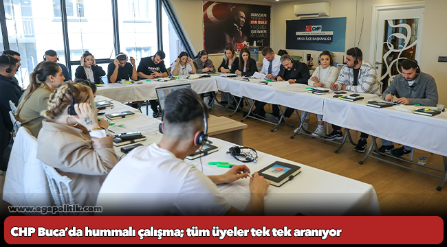 CHP Buca’da hummalı çalışma; tüm üyeler tek tek aranıyor