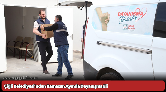 Çiğli Belediyesi’nden Ramazan Ayında Dayanışma Eli