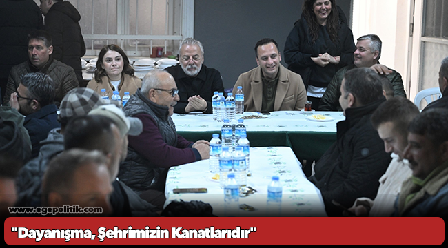 &quot;Dayanışma, Şehrimizin Kanatlarıdır&quot;