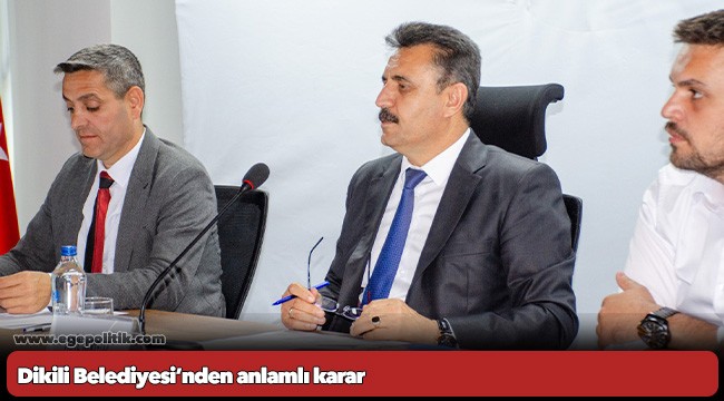 Dikili Belediyesi’nden anlamlı karar
