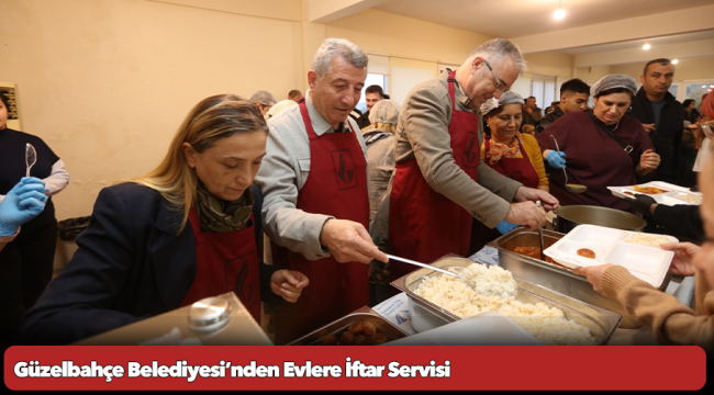 Güzelbahçe Belediyesi’nden Evlere İftar Servisi