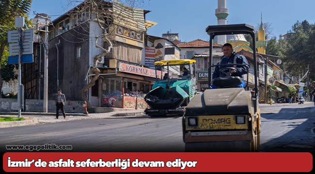 İzmir’de asfalt seferberliği devam ediyor