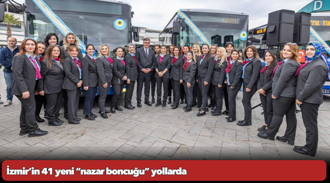 İzmir’in 41 yeni “nazar boncuğu” yollarda