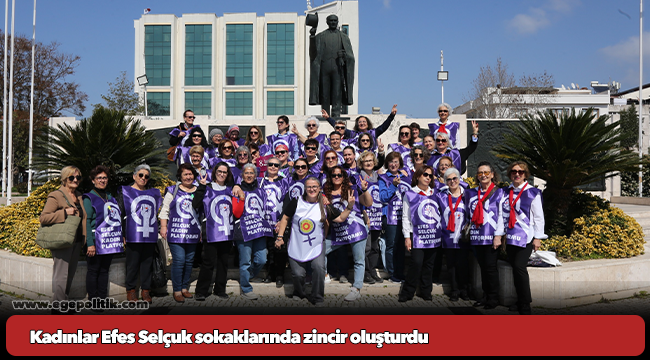 Kadınlar Efes Selçuk sokaklarında zincir oluşturdu