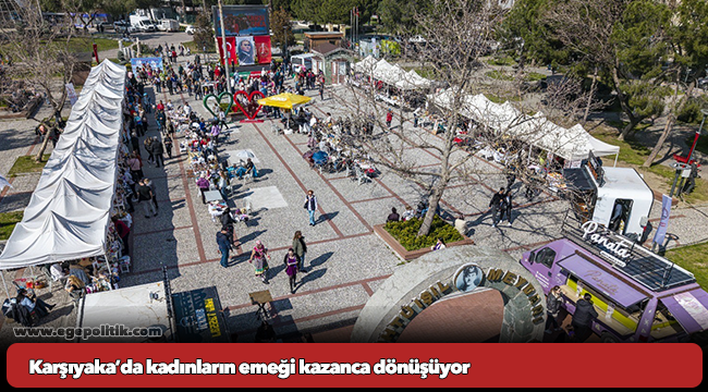 Karşıyaka’da kadınların emeği kazanca dönüşüyor
