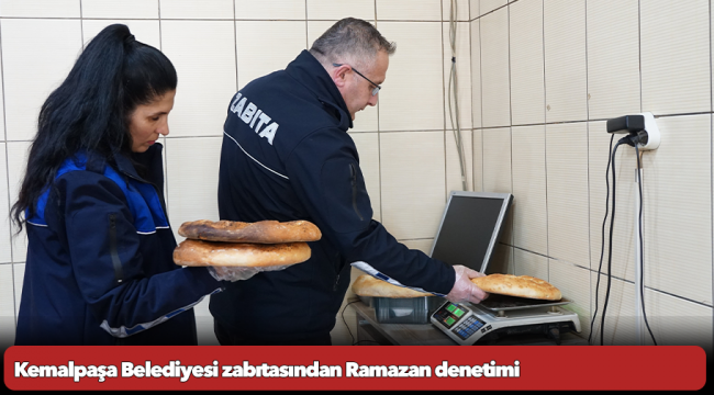 Kemalpaşa Belediyesi zabıtasından Ramazan denetimi
