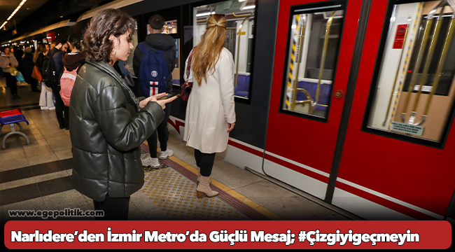 Narlıdere’den İzmir Metro’da Güçlü Mesaj; #Çizgiyigeçmeyin