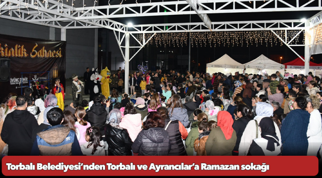 Torbalı Belediyesi’nden Torbalı ve Ayrancılar’a Ramazan sokağı